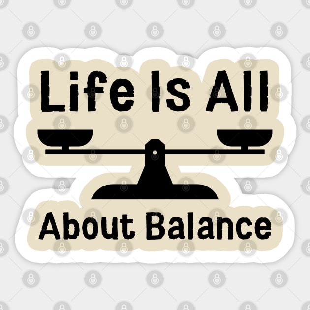 Life Is All About Balance Sticker by HobbyAndArt